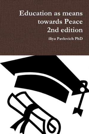 Education as means towards Peace 2nd edition de Iliya Pavlovich