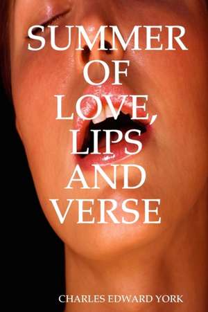 SUMMER OF LOVE, LIPS AND VERSE de Charles Edward York