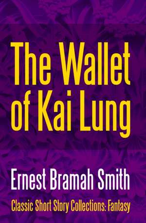 The Wallet of Kai Lung de Ernest Bramah Smith