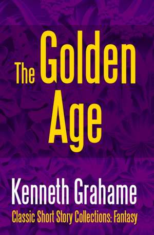 The Golden Age de Kenneth Grahame