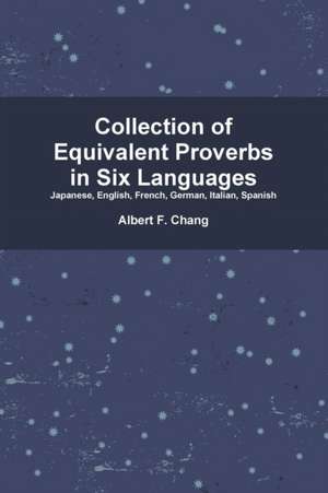 Collection of Equivalent Proverbs in Six Languages de Albert Chang