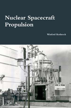 Nuclear Spacecraft Propulsion de Winford Rothrock