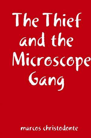 The Thief and the Microscope Gang de Marcos Christodonte