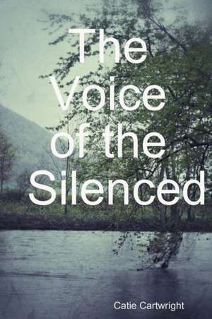 The Voice of the Silenced de Catie Cartwright