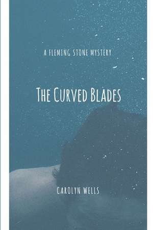 The Curved Blades de Carolyn Wells