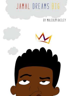 Jamal Dream Big de Malcolm Bailey