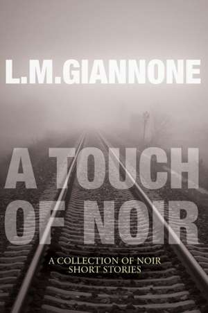 A Touch of Noir de L. M. Giannone