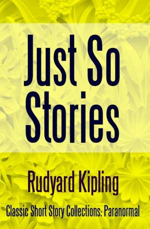 Just So Stories de Rudyard Kipling