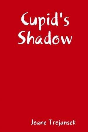 Cupid's Shadow de Joane Trojansek