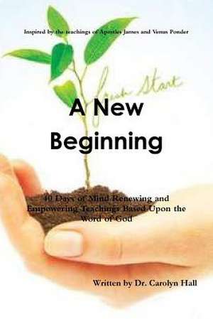 A New Beginning de Dr Carolyn Hall