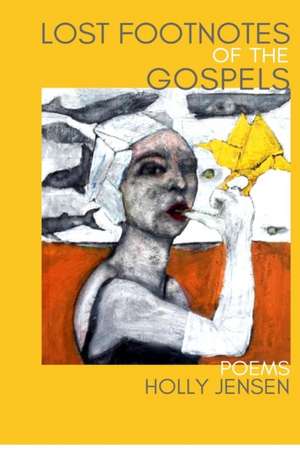 Lost Footnotes of the Gospels de Holly Jensen