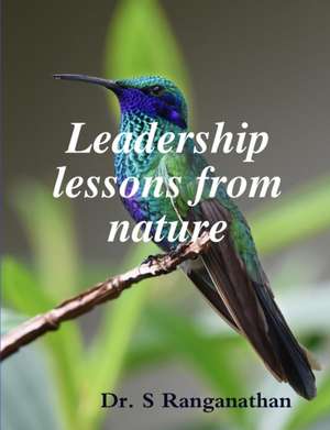 Leadership lessons from nature de Ranganathan S