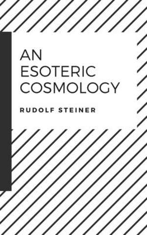 An Esoteric Cosmology de Rudolf Steiner