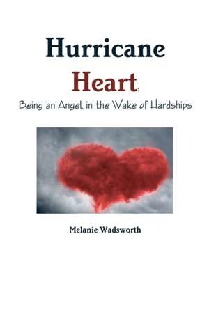 Hurricane Heart de Melanie Wadsworth