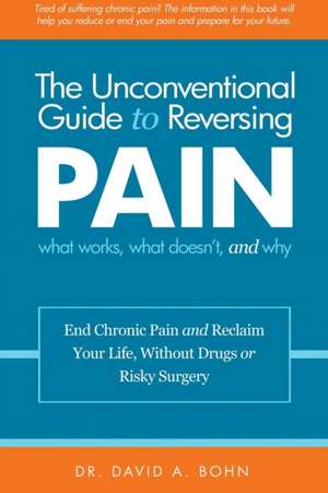 The Unconventional Guide to Reversing Pain de David Bohn