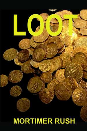 LOOT de Mortimer Rush