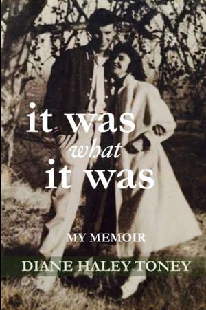 It Was What It Was de Diane Haley Toney