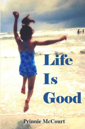 Life Is Good de Prinnie McCourt