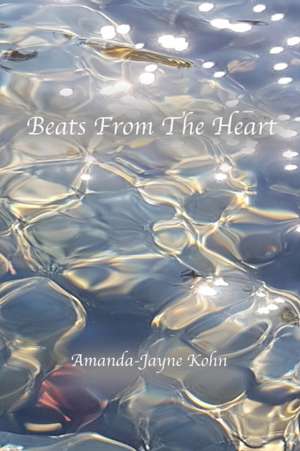 Beats From The Heart de Amanda-Jayne Kohn