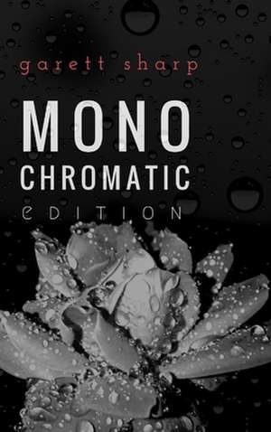 Monochromatic Edition de Garett Sharp