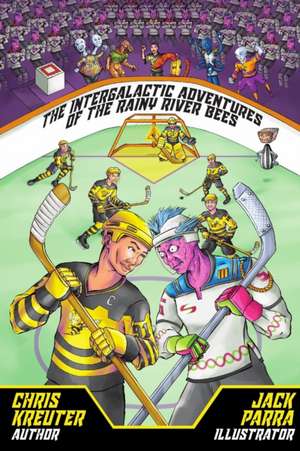 The Intergalactic Adventures of the Rainy River Bees de Chris Kreuter