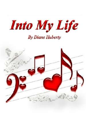 Into My Life de Diane Huberty