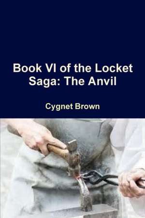 Book VI of the Locket Saga de Cygnet Brown