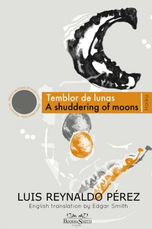 Temblor de lunas/Shuddering of moons de Luis Reynaldo Pérez