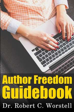 Author Freedom Guidebook de Robert C. Worstell