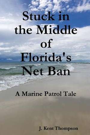 Stuck in the Middle of Florida's Net Ban de J. Kent Thompson