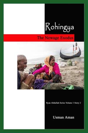 Rohingya - The Newage Exodus de Usman Aman