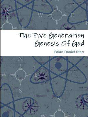 The Five Generation Genesis Of God de Brian Starr