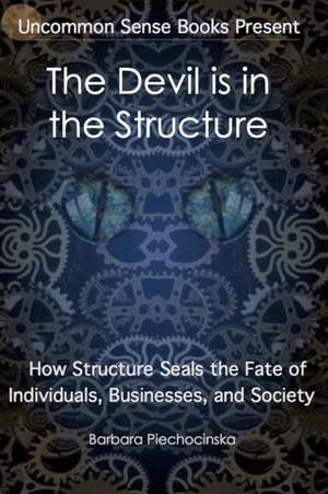 The Devil is in the Structure de Barbara Piechocinska