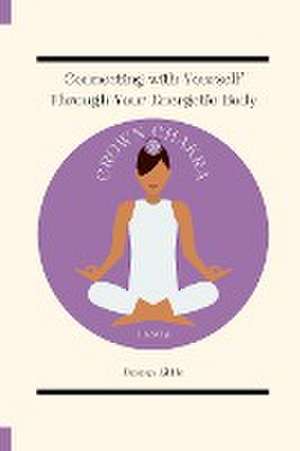 Connecting with Yourself Through Your Energetic Body de Donna Little