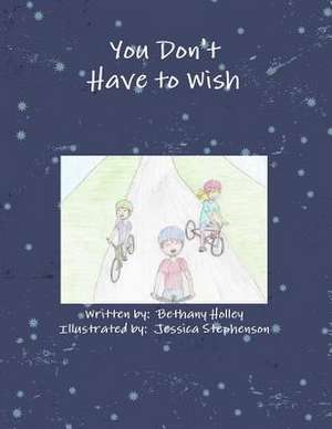 You Don't Have to Wish de Bethany Holley