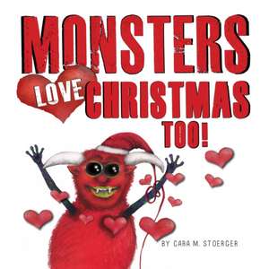 Monsters Love Christmas Too! de Cara M. Stoerger