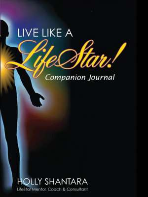 Live Like a LifeStar - Companion Journal de Holly Shantara