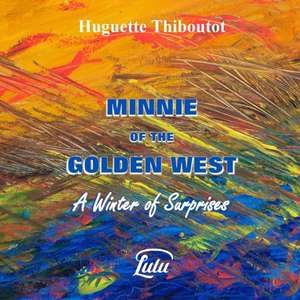 Minnie of the Golden West - A Winter of Surprises de Huguette Thiboutot