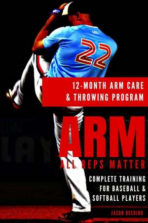 12 Month Arm Care and Throwing Program de Jason Beeding