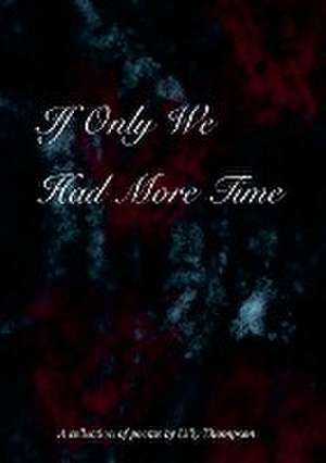 If Only We Had More Time de Lilly Thompson