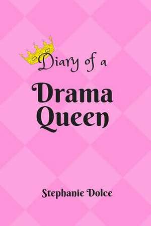 Diary of A Drama Queen de Stephanie Dolce