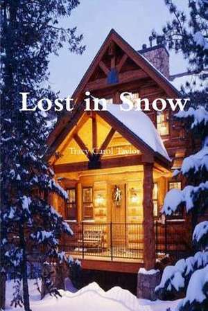 Lost in Snow de Tracy Carol Taylor