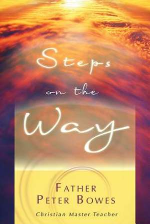 Steps on the Way de Father Peter Bowes