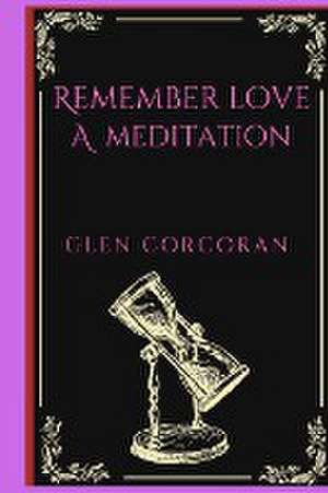 Remember Love de Glen Corcoran