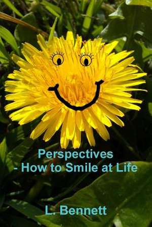 Perspectives, How to Smile at Life de L. Bennett