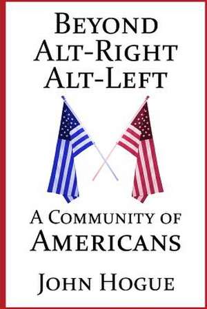 Beyond Alt-Right and Alt-Left de John Hogue