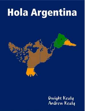 Hola Argentina de Dwight Kealy