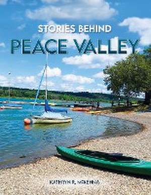 Stories Behind Peace Valley de Kathryn McKenna