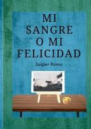 Mi Sangre O Mi Felicidad de Jasper Romo