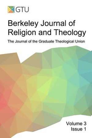 Berkeley Journal of Religion and Theology, Vol. 3, No. 1 de Bjrt Gtu